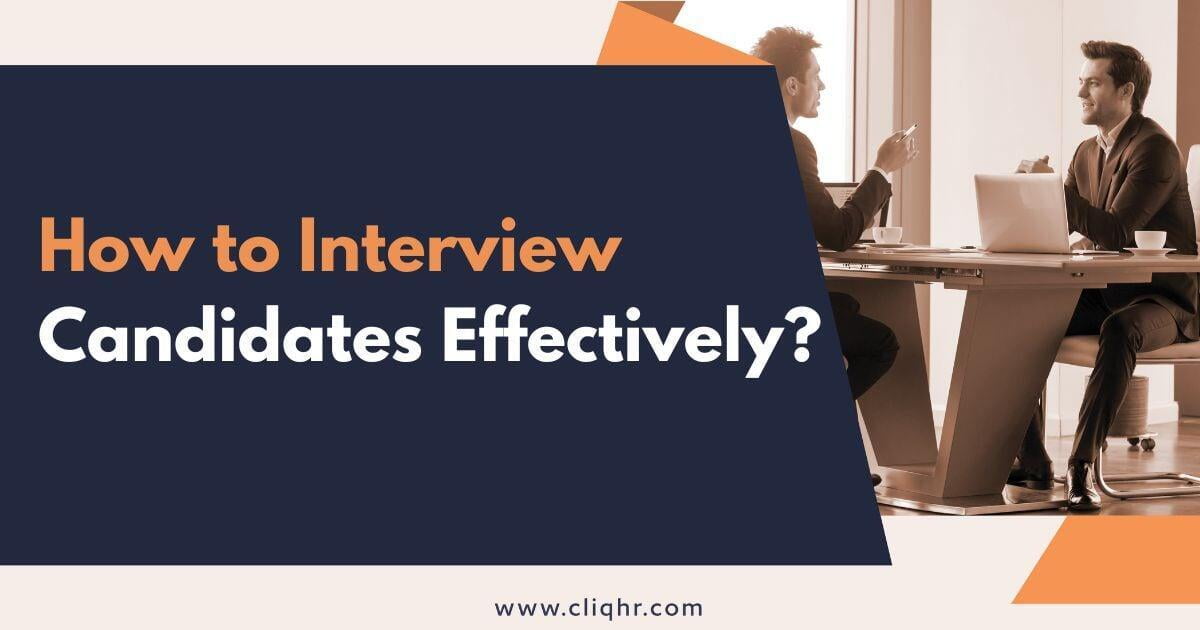 How to interview candidates effectively?